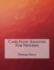 Cash Flow Analysis For Newbies By Thomas Darcy Cover Image