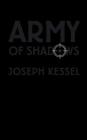 Army of Shadows By Joseph Kessel, Rainer J. Hanshe (Translator), Stuart Kendall (Introduction by) Cover Image