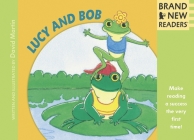 Lucy and Bob: Brand New Readers By David Martin, David Martin (Illustrator) Cover Image