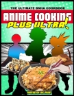 Anime Cooking: Plus Ultra! By Fantasteyinc Print, Tee Books Cover Image