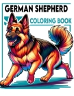 German Shepherd Coloring book: Each Page Filled with Surprises and Endearing Shepherd Characters, Offering a Whimsical Wonderland of GSD Fun and Frol Cover Image