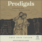Prodigals: Finding Home When We've Lost the Way Cover Image