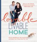 Lovable Livable Home: How to Add Beauty, Get Organized, and Make Your House Work for You By Sherry Petersik, John Petersik Cover Image