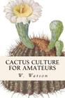 Cactus Culture For Amateurs Cover Image
