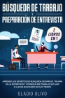 Búsqueda de trabajo y preparación de entrevista 2 libros en 1: Aprende los secretos de búsqueda de empleo, triunfa en la entrevista y consigue ese tra By Eladio Olivo Cover Image