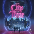 In the City of Time By Gwendolyn Clare, Rachel Leblang (Read by) Cover Image
