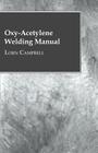 Oxy-Acetylene Welding Manual By Lorn Campbell Cover Image