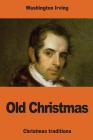 Old Christmas By Washington Irving Cover Image