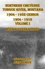 Northern Cheyenne Tongue River, Montana 1904 - 1932 Census: 1904-1916 Volume I With Illustrations By Jeff Bowen (Transcribed by) Cover Image