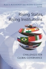 Rising States, Rising Institutions: Challenges for Global Governance By Alan S. Alexandroff (Editor), Andrew F. Cooper (Editor) Cover Image