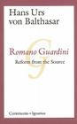 Romano Guardini: Reform from the Source By Hans Urs von Balthasar, D. C. Schindler, Albert K. Wimmer Cover Image
