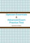 Optician Essentials and Advanced Exam Practice Test By Erich W. Mack Cover Image