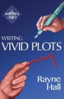 Writing Vivid Plots: Professional Techniques for Fiction Authors (Writer's Craft #20) By Rayne Hall Cover Image