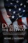 The Devil Inside the Beltway: The Shocking Expose of the US Government's Surveillance and Overreach Into Cybersecurity, Medicine and Small Business Cover Image