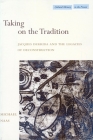 Taking on the Tradition: Jacques Derrida and the Legacies of Deconstruction (Cultural Memory in the Present) Cover Image