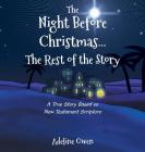 The Night Before Christmas...The Rest of the Story: A True Story Based on New Testament Scripture By Adeline Owen Cover Image