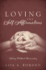 Loving The Self Affirmations: Healing Childhood Brainwashing By Lisa A. Romano Cover Image