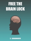 Free the Brain Lock By S. Saradhadevi Cover Image