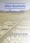 After Auschwitz - The Unasked Question By Anthony D. Bellen Cover Image