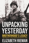 Unpacking Yesterday: Brotherhood's Legacy By Elizabeth Rieman Cover Image