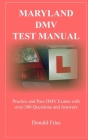 Maryland DMV Test Manual: Practice and Pass DMV Exams with over 300 Questions and Answers By Donald Frias Cover Image
