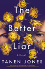 The Better Liar: A Novel By Tanen Jones Cover Image