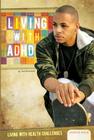 Living with ADHD (Living with Health Challenges Set 1) By Tad Kershner Cover Image