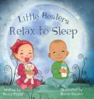 Little Healers: Relax to Sleep By Becky Payne Cover Image