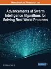Handbook of Research on Advancements of Swarm Intelligence Algorithms for Solving Real-World Problems By Shi Cheng (Editor), Yuhui Shi (Editor) Cover Image