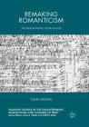Remaking Romanticism: The Radical Politics of the Excerpt (Palgrave Studies in the Enlightenment) By Casie Legette Cover Image