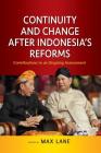 Continuity and Change after Indonesia's Reforms: Contributions to an Ongoing Assessment By Max Lane (Editor) Cover Image