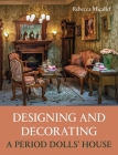 Designing and Decorating a Period Dolls' House By Rebecca Micallef Cover Image