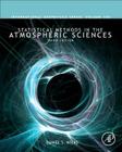 Statistical Methods in the Atmospheric Sciences: Volume 100 (International Geophysics #100) By Daniel S. Wilks Cover Image