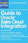 Guide to Oracle(R) Sales Cloud Integration: quick and easy magic xpi integration platform connectivity for Oracle CX Cloud Cover Image
