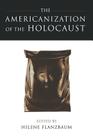 The Americanization of the Holocaust By Hilene Flanzbaum (Editor) Cover Image