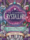 The Illustrated Crystallary: Guidance and Rituals from 36 Magical Gems & Minerals (Wild Wisdom) Cover Image