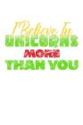 I Believe In Unicorns More Than You: Notebook By Green Cow Land Cover Image