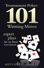 Tournament Poker: 101 Winning Moves: Expert Plays For No-Limit Tournaments By Mitchell Cogert Cover Image