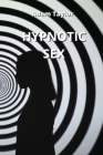 Hypnotic Sex By Adam Taylor Cover Image