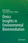 Omics Insights in Environmental Bioremediation By Vineet Kumar (Editor), Indu Shekhar Thakur (Editor) Cover Image
