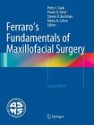 Ferraro's Fundamentals of Maxillofacial Surgery By Peter J. Taub (Editor), Pravin K. Patel (Editor), Steven R. Buchman (Editor) Cover Image
