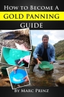 How To Become A Gold Panning Guide By Marc Prinz Cover Image