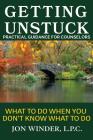 Getting Unstuck: Practical Guidance for Counselors: What to Do When You Don't Know What to Do By Jon Winder Cover Image