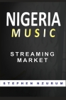 Nigeria Music Streaming Market: Stream Music In Nigeria By Stephen Nzurum, Naija Vibe Cover Image