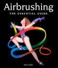 Airbrushing: The Essential Guide By Fred Crellin Cover Image