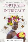 Portraits of Intricacy: Poetry & Prose By Elton Francis Cover Image