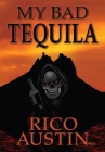 My Bad Tequila: Parts of a True Story Cover Image