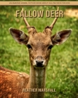 Fallow Deer: An Amazing Animal Picture Book about Fallow Deer for Kids By Heather Marshall Cover Image