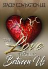 The Love That Lies Between Us By Stacey Covington-Lee Cover Image