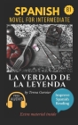 La verdad de la leyenda: Spanish novel for intermediate B1. Downloadable Audio. Vol 9. Spanish Edition. Learn Spanish.Improve Spanish Reading. Cover Image